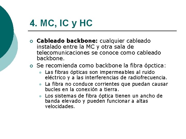 4. MC, IC y HC ¡ ¡ Cableado backbone: cualquier cableado instalado entre la