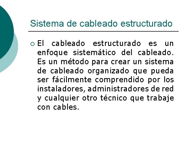 Sistema de cableado estructurado ¡ El cableado estructurado es un enfoque sistemático del cableado.