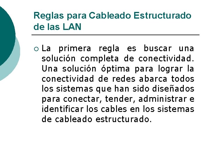 Reglas para Cableado Estructurado de las LAN ¡ La primera regla es buscar una