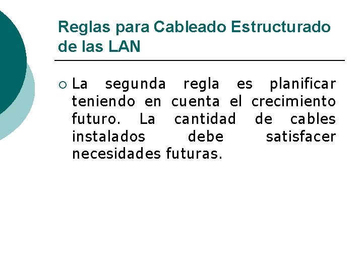 Reglas para Cableado Estructurado de las LAN ¡ La segunda regla es planificar teniendo