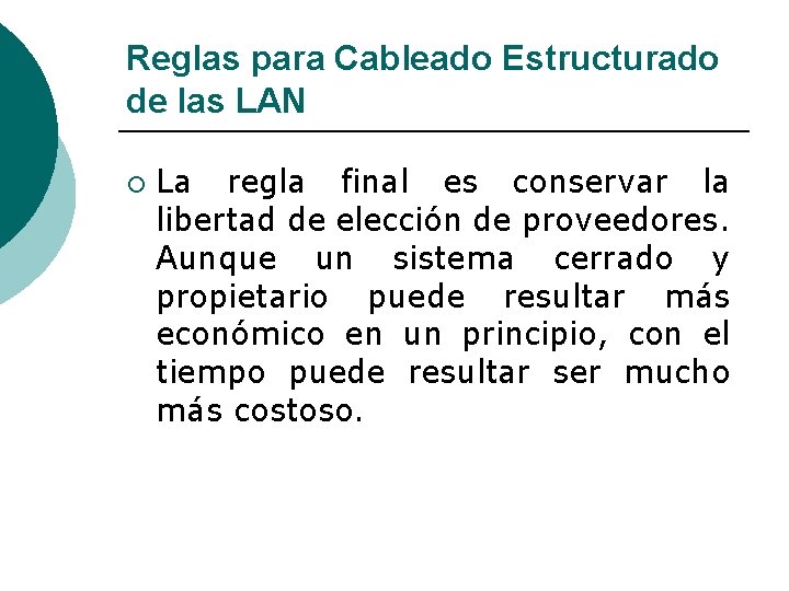 Reglas para Cableado Estructurado de las LAN ¡ La regla final es conservar la