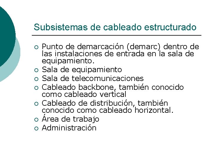 Subsistemas de cableado estructurado ¡ ¡ ¡ ¡ Punto de demarcación (demarc) dentro de