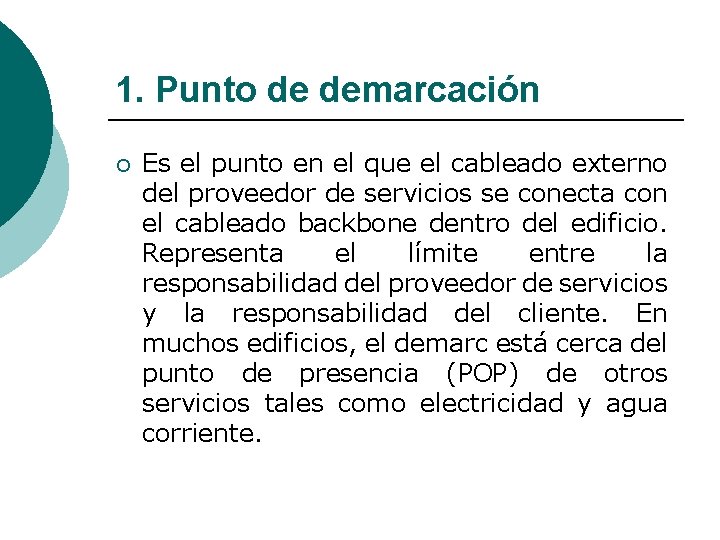 1. Punto de demarcación ¡ Es el punto en el que el cableado externo