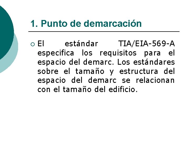 1. Punto de demarcación ¡ El estándar TIA/EIA-569 -A especifica los requisitos para el