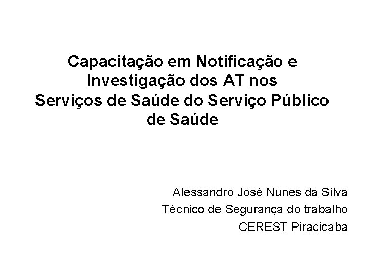 Capacitação em Notificação e Investigação dos AT nos Serviços de Saúde do Serviço Público