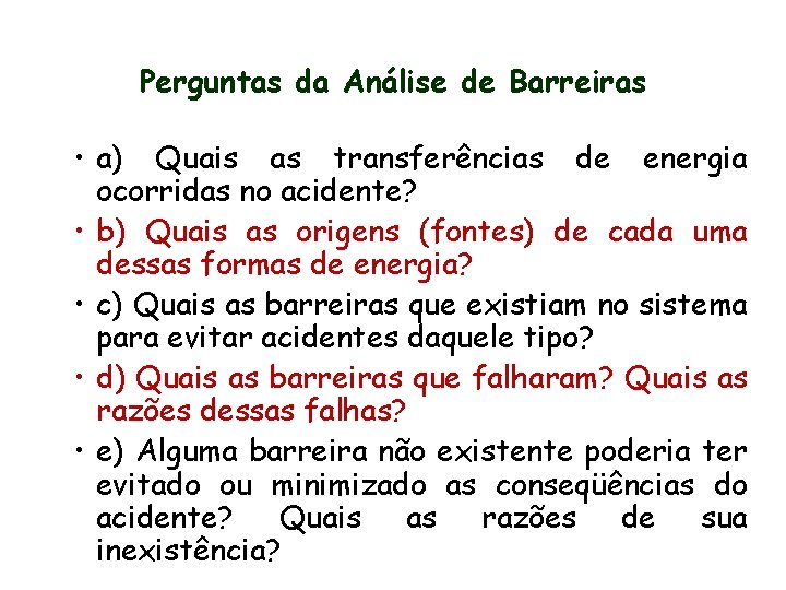 Perguntas da Análise de Barreiras • a) Quais as transferências de energia ocorridas no