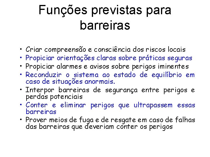 Funções previstas para barreiras • • Criar compreensão e consciência dos riscos locais Propiciar