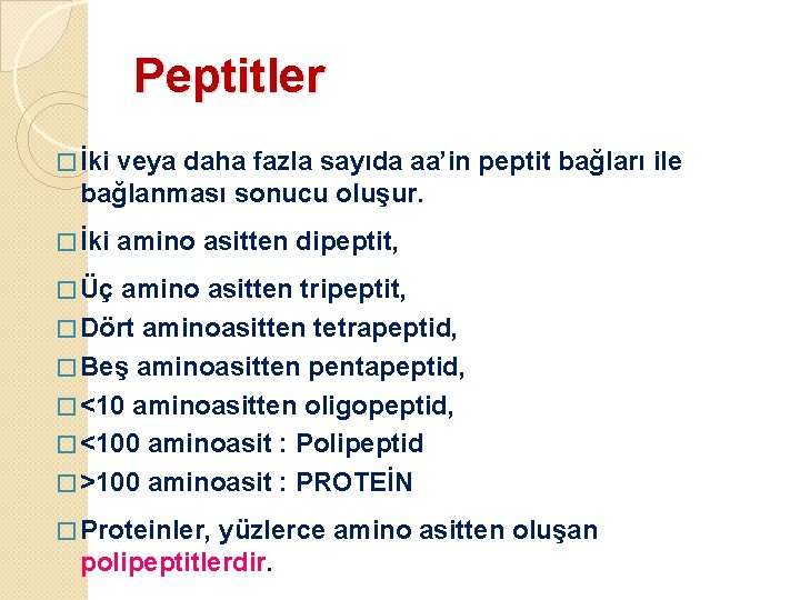 Peptitler � İki veya daha fazla sayıda aa’in peptit bağları ile bağlanması sonucu oluşur.