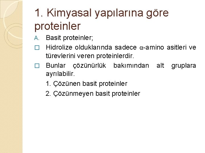 1. Kimyasal yapılarına göre proteinler Basit proteinler; � Hidrolize olduklarında sadece α-amino asitleri ve