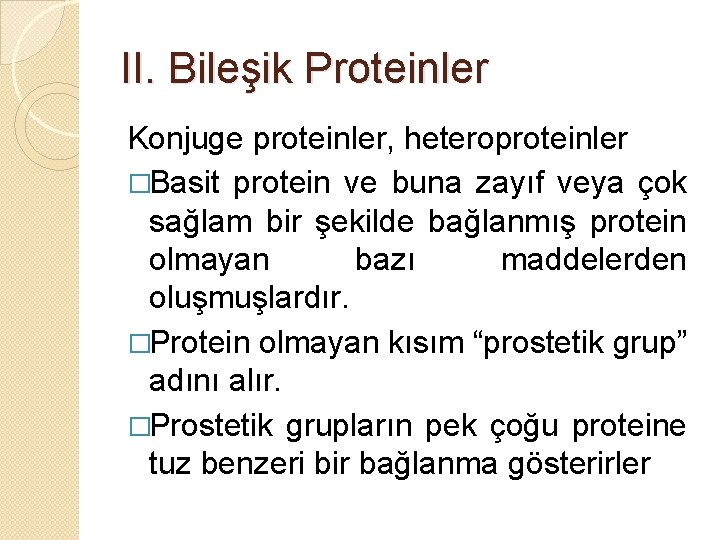 II. Bileşik Proteinler Konjuge proteinler, heteroproteinler �Basit protein ve buna zayıf veya çok sağlam