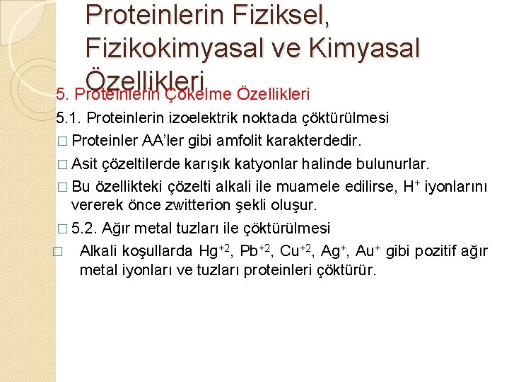 Proteinlerin Fiziksel, Fizikokimyasal ve Kimyasal Özellikleri 5. Proteinlerin Çökelme Özellikleri 5. 1. Proteinlerin izoelektrik