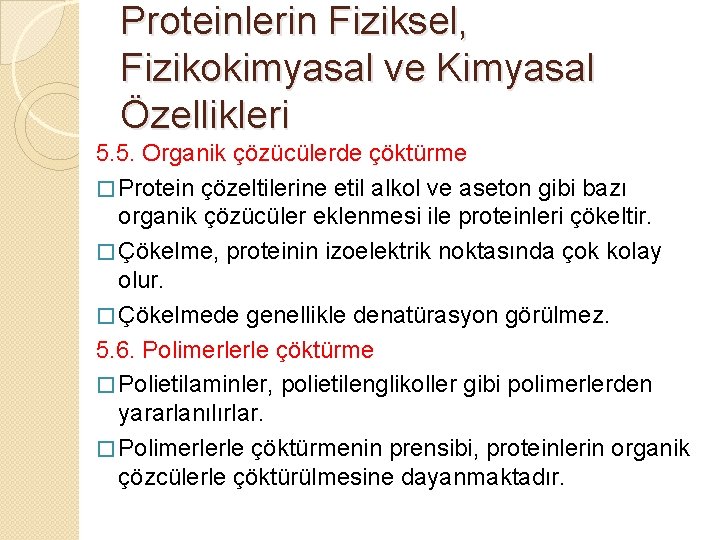 Proteinlerin Fiziksel, Fizikokimyasal ve Kimyasal Özellikleri 5. 5. Organik çözücülerde çöktürme � Protein çözeltilerine