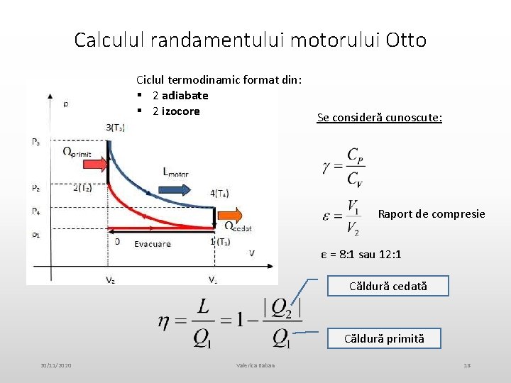 Calculul randamentului motorului Otto Ciclul termodinamic format din: § 2 adiabate § 2 izocore