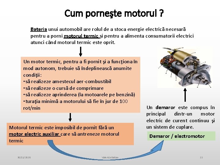 Cum porneşte motorul ? Bateria unui automobil are rolul de a stoca energie electrică