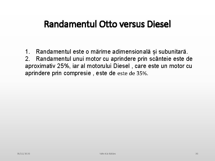 Randamentul Otto versus Diesel 1. Randamentul este o mărime adimensională și subunitară. 2. Randamentul