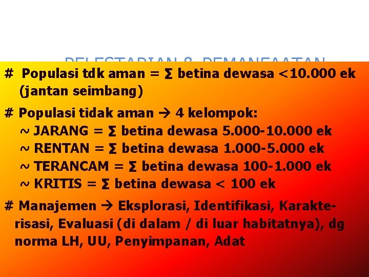 PELESTARIAN & PEMANFAATAN # Populasi tdk aman = ∑ betina dewasa <10. 000 ek