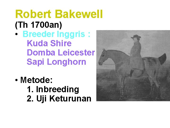 Robert Bakewell (Th 1700 an) • Breeder Inggris : Kuda Shire Domba Leicester Sapi