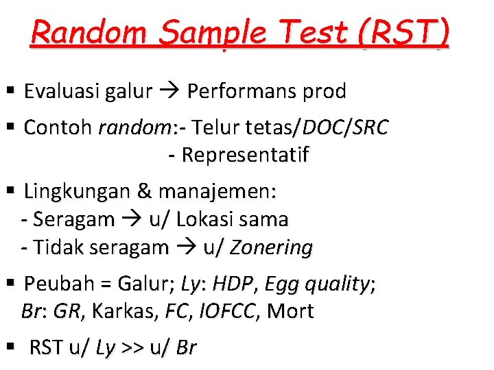 Random Sample Test (RST) § Evaluasi galur Performans prod § Contoh random: - Telur