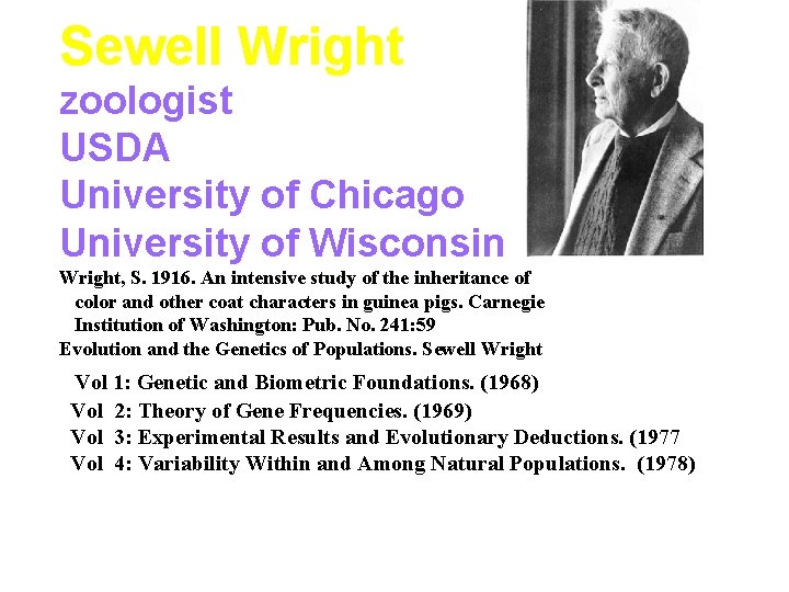 Sewell Wright zoologist USDA University of Chicago University of Wisconsin Wright, S. 1916. An