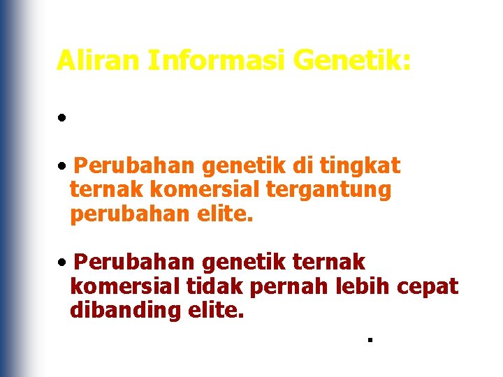 Aliran Informasi Genetik: • Kebanyakan dari atas ke bawah • Perubahan genetik di tingkat