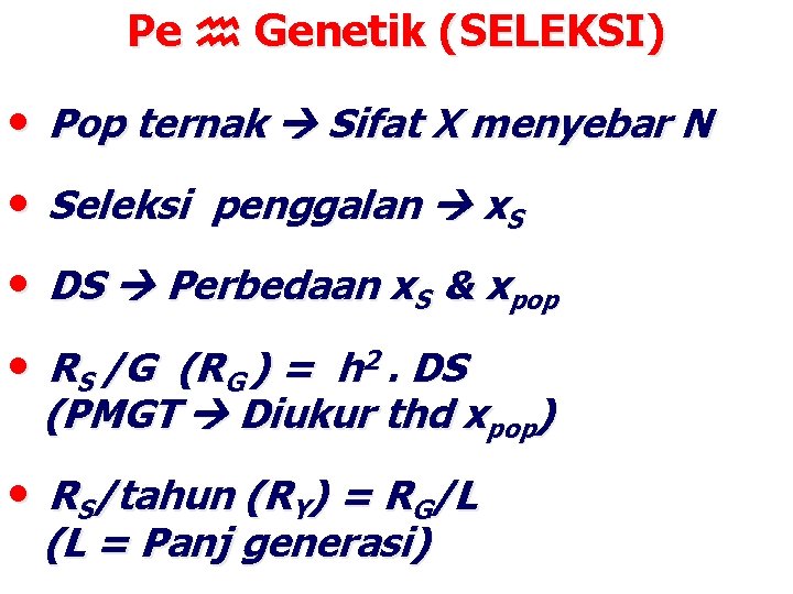 Pe Genetik (SELEKSI) • Pop ternak Sifat X menyebar N • Seleksi penggalan x.