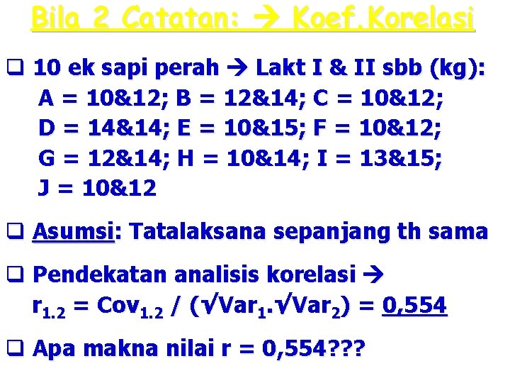 Bila 2 Catatan: Koef. Korelasi q 10 ek sapi perah Lakt I & II