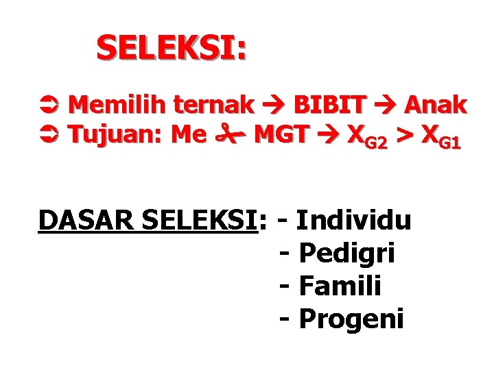 SELEKSI: Ü Memilih ternak BIBIT Anak Ü Tujuan: Me MGT XG 2 > XG