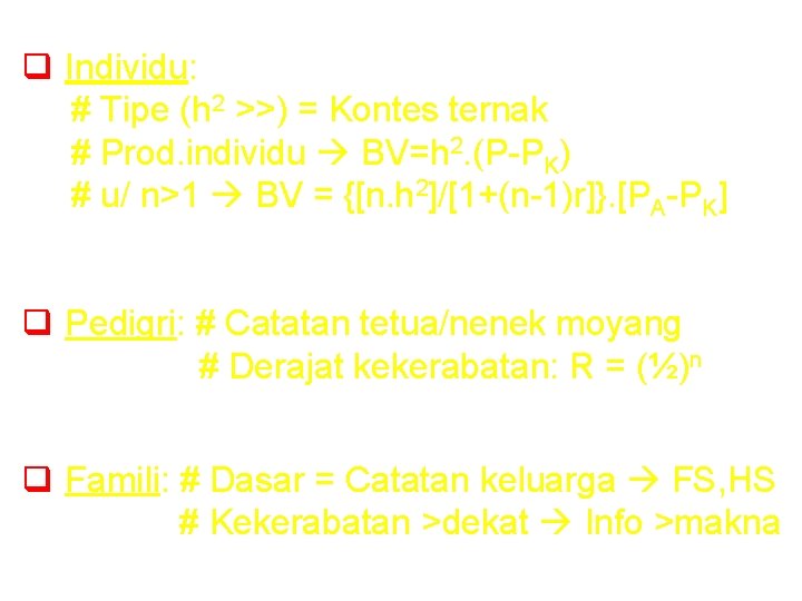 q Individu: # Tipe (h 2 >>) = Kontes ternak # Prod. individu BV=h