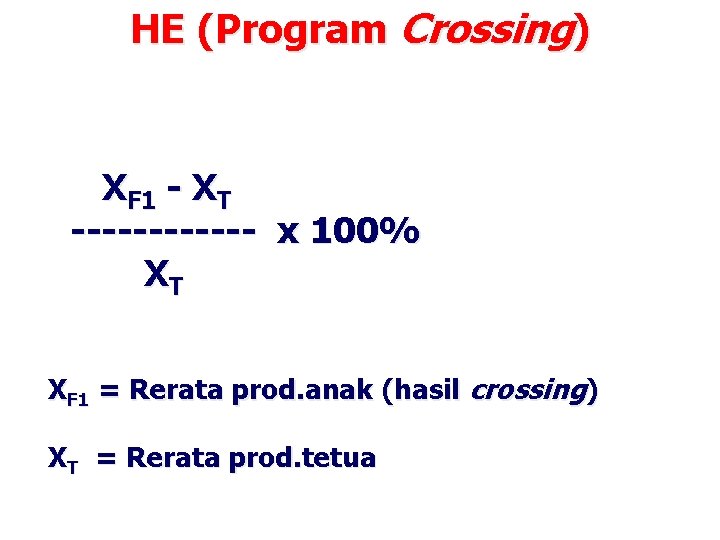 HE (Program Crossing) XF 1 - XT ------ x 100% XT XF 1 =