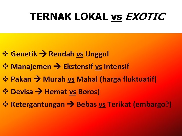 TERNAK LOKAL vs EXOTIC v Genetik Rendah vs Unggul v Manajemen Ekstensif vs Intensif