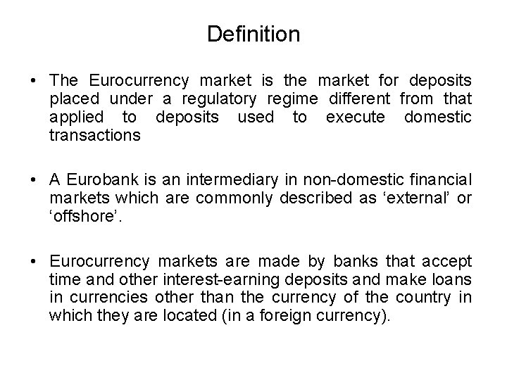 Definition • The Eurocurrency market is the market for deposits placed under a regulatory