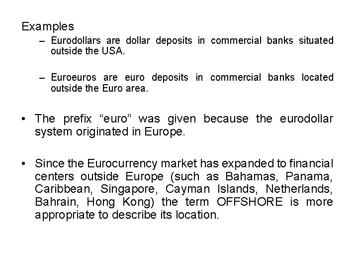 Examples – Eurodollars are dollar deposits in commercial banks situated outside the USA. –