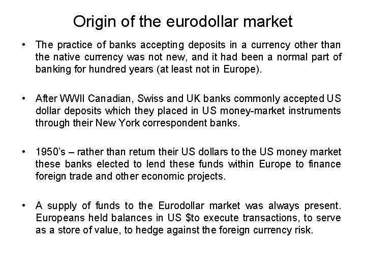 Origin of the eurodollar market • The practice of banks accepting deposits in a