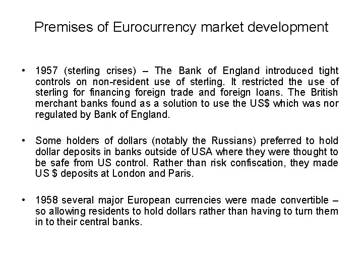 Premises of Eurocurrency market development • 1957 (sterling crises) – The Bank of England