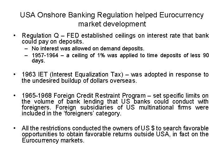 USA Onshore Banking Regulation helped Eurocurrency market development • Regulation Q – FED established