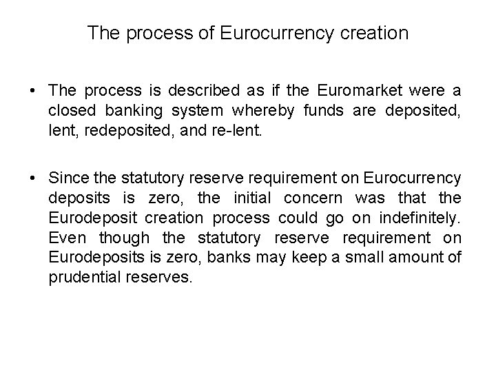 The process of Eurocurrency creation • The process is described as if the Euromarket