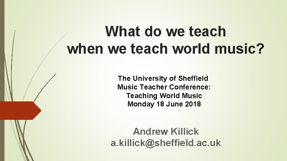 What do we teach when we teach world music? The University of Sheffield Music