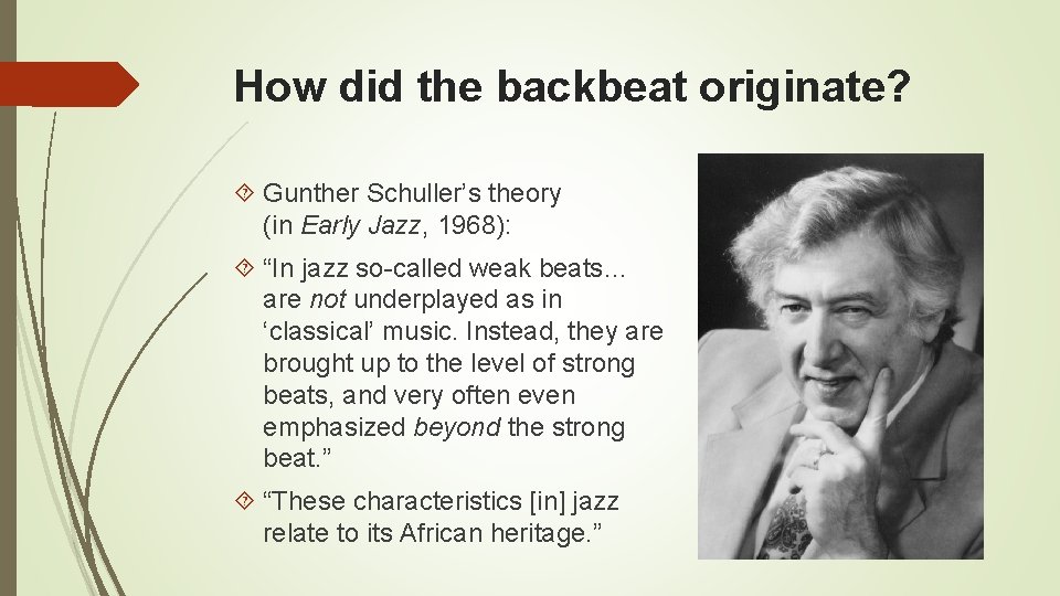 How did the backbeat originate? Gunther Schuller’s theory (in Early Jazz, 1968): “In jazz