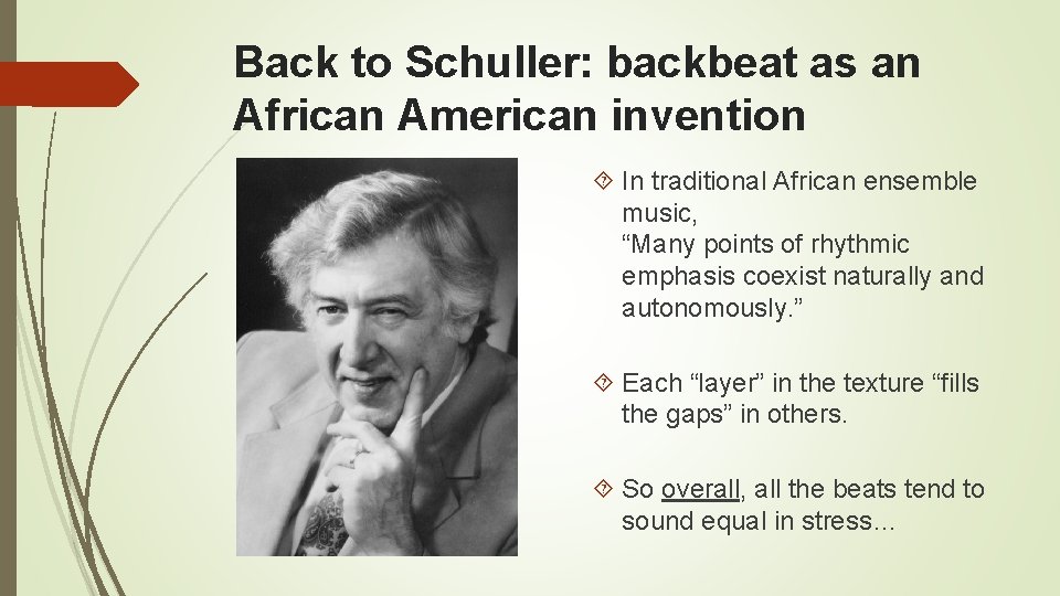 Back to Schuller: backbeat as an African American invention In traditional African ensemble music,