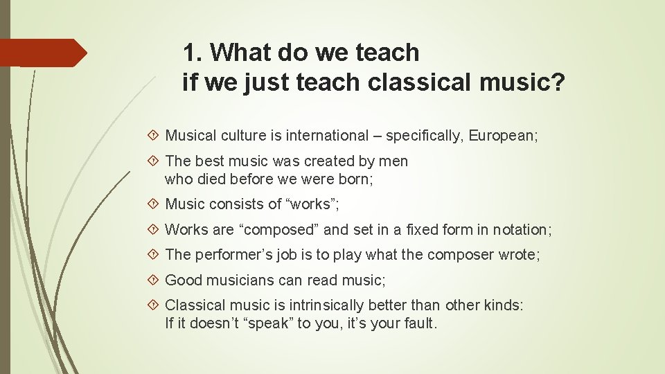 1. What do we teach if we just teach classical music? Musical culture is