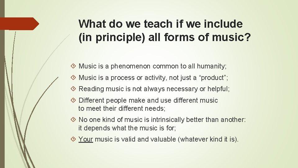 What do we teach if we include (in principle) all forms of music? Music