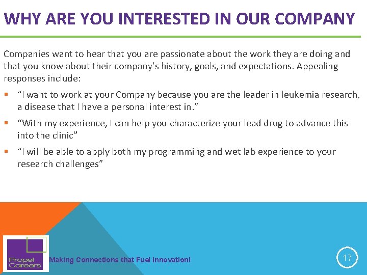 WHY ARE YOU INTERESTED IN OUR COMPANY Companies want to hear that you are WHY ARE YOU INTERESTED IN OUR COMPANY Companies want to hear that you are