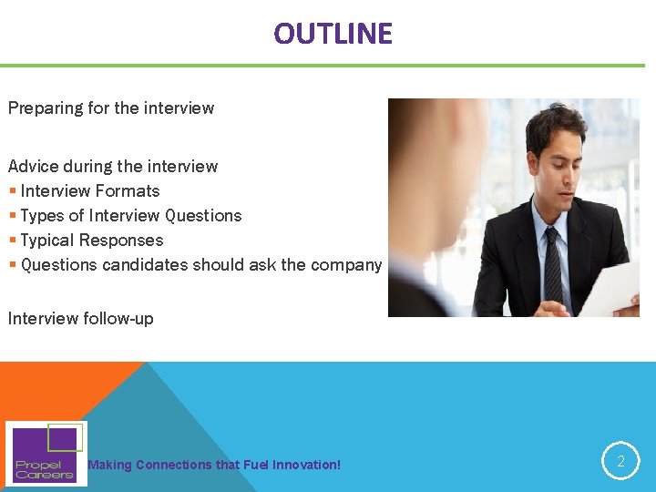 OUTLINE Preparing for the interview Advice during the interview § Interview Formats § Types OUTLINE Preparing for the interview Advice during the interview § Interview Formats § Types