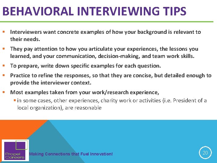 BEHAVIORAL INTERVIEWING TIPS § Interviewers want concrete examples of how your background is relevant BEHAVIORAL INTERVIEWING TIPS § Interviewers want concrete examples of how your background is relevant