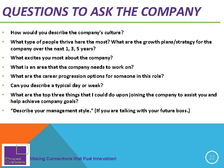 QUESTIONS TO ASK THE COMPANY • How would you describe the company’s culture? • QUESTIONS TO ASK THE COMPANY • How would you describe the company’s culture? •