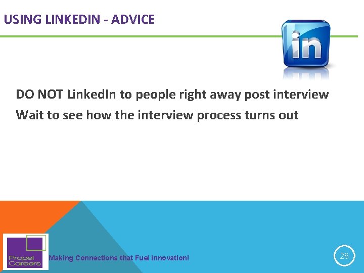 USING LINKEDIN - ADVICE DO NOT Linked. In to people right away post interview USING LINKEDIN - ADVICE DO NOT Linked. In to people right away post interview