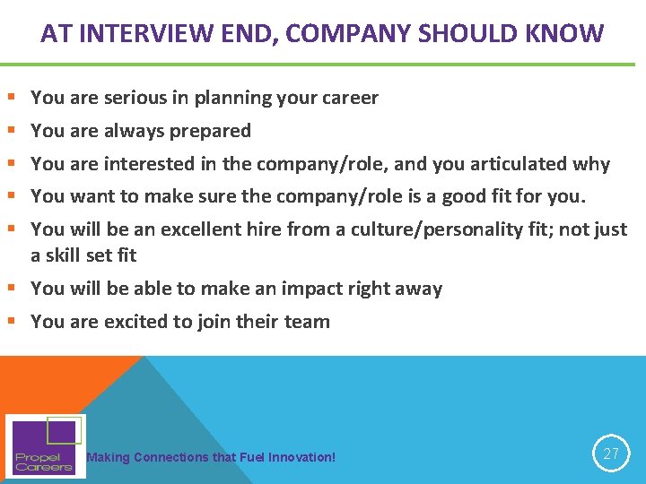 AT INTERVIEW END, COMPANY SHOULD KNOW § You are serious in planning your career AT INTERVIEW END, COMPANY SHOULD KNOW § You are serious in planning your career