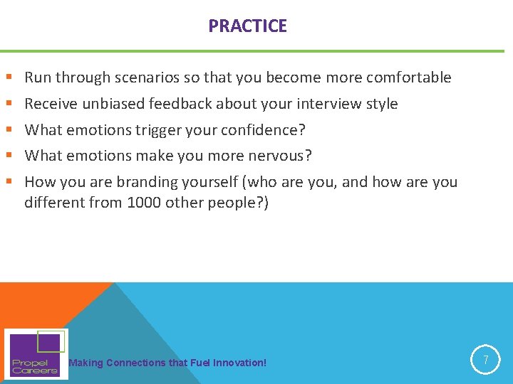 PRACTICE § Run through scenarios so that you become more comfortable § Receive unbiased PRACTICE § Run through scenarios so that you become more comfortable § Receive unbiased