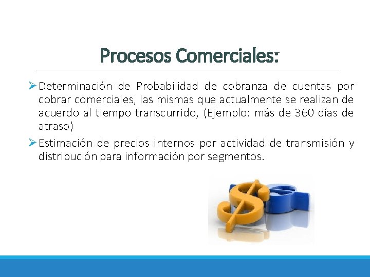 Procesos Comerciales: Ø Determinación de Probabilidad de cobranza de cuentas por cobrar comerciales, las