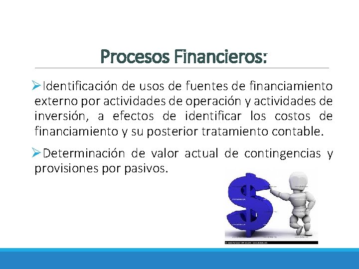 Procesos Financieros: ØIdentificación de usos de fuentes de financiamiento externo por actividades de operación
